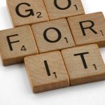 scrabble, scrabble pieces, lettering, letters, wood, scrabble tiles, white background, quote, words, type, typography, design, layout, go for it, action, just do it, yolo, carpe diem, if not now when, impetus, initiative, self starter,
